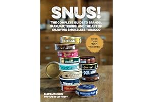 Snus!: The Complete Guide to Brands, Manufacturing, and Art of Enjoying Smokeless Tobacco