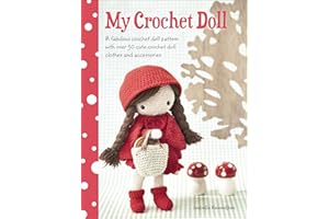 My Crochet Doll: A Fabulous Crochet Doll Pattern with Over 50 Cute Crochet Doll Clothes and Accessories
