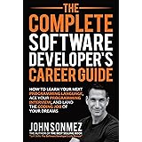 The Complete Software Developer's Career Guide: How to Learn Your Next Programming Language, Ace Your Programming Interview, 