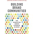 Building Brand Communities: How Organizations Succeed by Creating Belonging