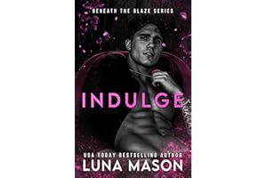 INDULGE (Beneath The Blaze Book 4)