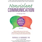 Nonviolent Communication: A Language of Life: Life-Changing Tools for Healthy Relationships (Nonviolent Communication Guides)