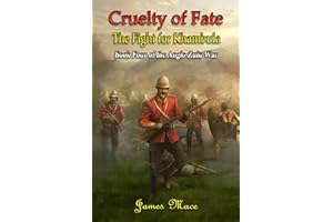 Cruelty of Fate: The Fight for Khambula (The Anglo-Zulu War Book 4)