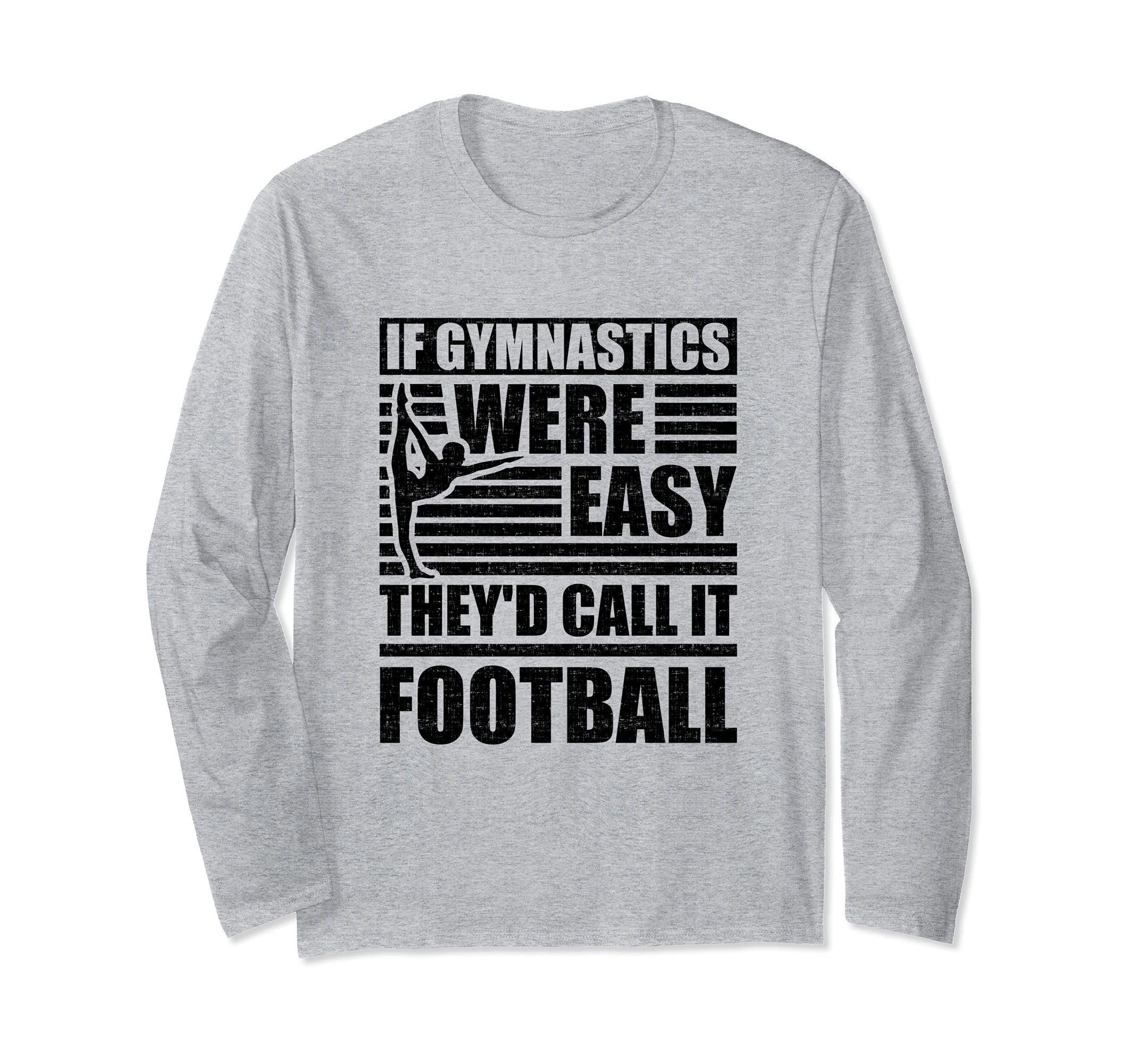 Gymnast If Gymnastics Easy Call it Football Gymnastics Long Sleeve T-Shirt
