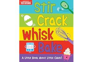 Stir Crack Whisk Bake: An Interactive Board Book about Baking for Toddlers and Kids (America's Test Kitchen Kids, Stocking Stuffer)