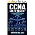 CCNA Made Simple: A Beginner-to-Certified Guide for the Cisco CCNA 200-301 Exam (Cisco Certification Made Simple Book 1)