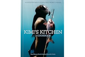 Kimi's Kitchen: An Ocean Woman's Guide to Wild Home Cooking [A Cookbook]