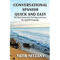 Conversational Spanish Quick and Easy: The Most Innovative and Revolutionary Technique to Learn the Spanish Language… book cover Conversational Spanish Quick and Easy: The Most Innovative and Revolutionary Technique to Learn the Spanish Language… book cover