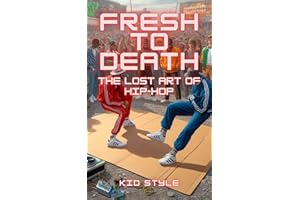 Fresh To Death: The Lost Art of Hip Hop
