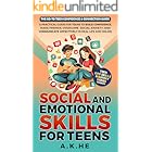 Social and Emotional Skills for Teens: A Practical Guide for Teens to Build Confidence, Make Friends, Overcome Social Anxiety, and Communicate Effectively ... (Teen Life Skills Mastery Series Book 3)