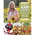 Live Raw Around the World: International Raw Food Recipes for Good Health and Timeless Beauty