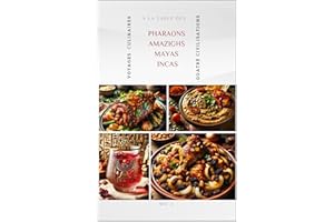 À la Table des Pharaons, Incas, Mayas et Amazighs: Voyages Culinaires (La Table Familiale) (French Edition)