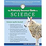 The Politically Incorrect Guide to Science (The Politically Incorrect Guides)
