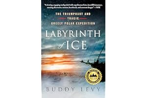 Labyrinth of Ice: The Triumphant and Tragic Greely Polar Expedition