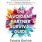The Avoidant Partner Survival Guide: Breaking the Push-Pull Cycle for Women with Anxious Attachment in Love with Avoidant, Em