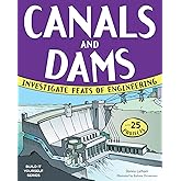 Canals and Dams: Investigate Feats of Engineering with 25 Projects (Build It Yourself)