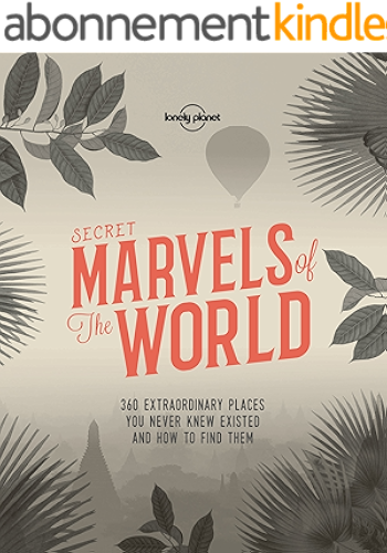 Download Secret Marvels of the World: 360 extraordinary places you never knew existed and where to find them (Lonely Planet) (English Edition) PDF