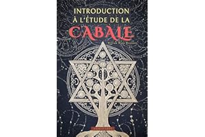 Introduction à l'Étude de la Cabale par William Wynn Westcott: Un guide pour entrer dans le monde de la Kabbale avec l'un des