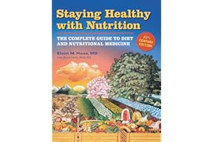 Staying Healthy with Nutrition, rev: The Complete Guide to Diet and Nutritional Medicine