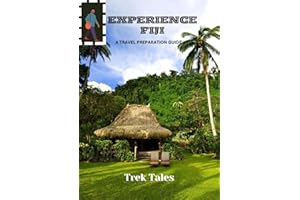 EXPERIENCE FIJI: A TRAVEL PREPARATION GUIDE