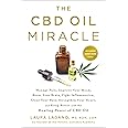 The CBD Oil Miracle: Manage Pain, Improve Your Mood, Boost Your Brain, Fight Inflammation, Clear Your Skin, Strengthen Your Heart, and Sleep Better with the Healing Power of CBD Oil