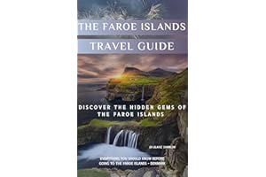 The Faroe Island Travel Guide: Discover the Hidden Gems of The Faroe Islands