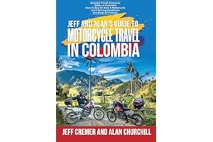 Jeff and Alan's Guide To Motorcycle Travel In Colombia