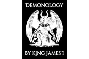 Demonology by King James I: Philosophical Dissertation on Witchcraft, Sorcery, and Demons