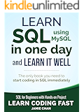 SQL: Learn SQL (using MySQL) in One Day and Learn It Well. SQL for Beginners with Hands-on Project. (Learn Coding Fast with Hands-On Project Book 5)