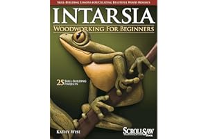 Intarsia Woodworking for Beginners: Skill-Building Lessons for Creating Beautiful Wood Mosaics: 25 Skill-Building Projects