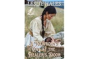 A Newborn's Cry at the Healer's Door: A Historical Western Romance Novel (Rugged Hearts of the West)