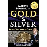 Guide To Investing in Gold & Silver: Protect Your Financial Future