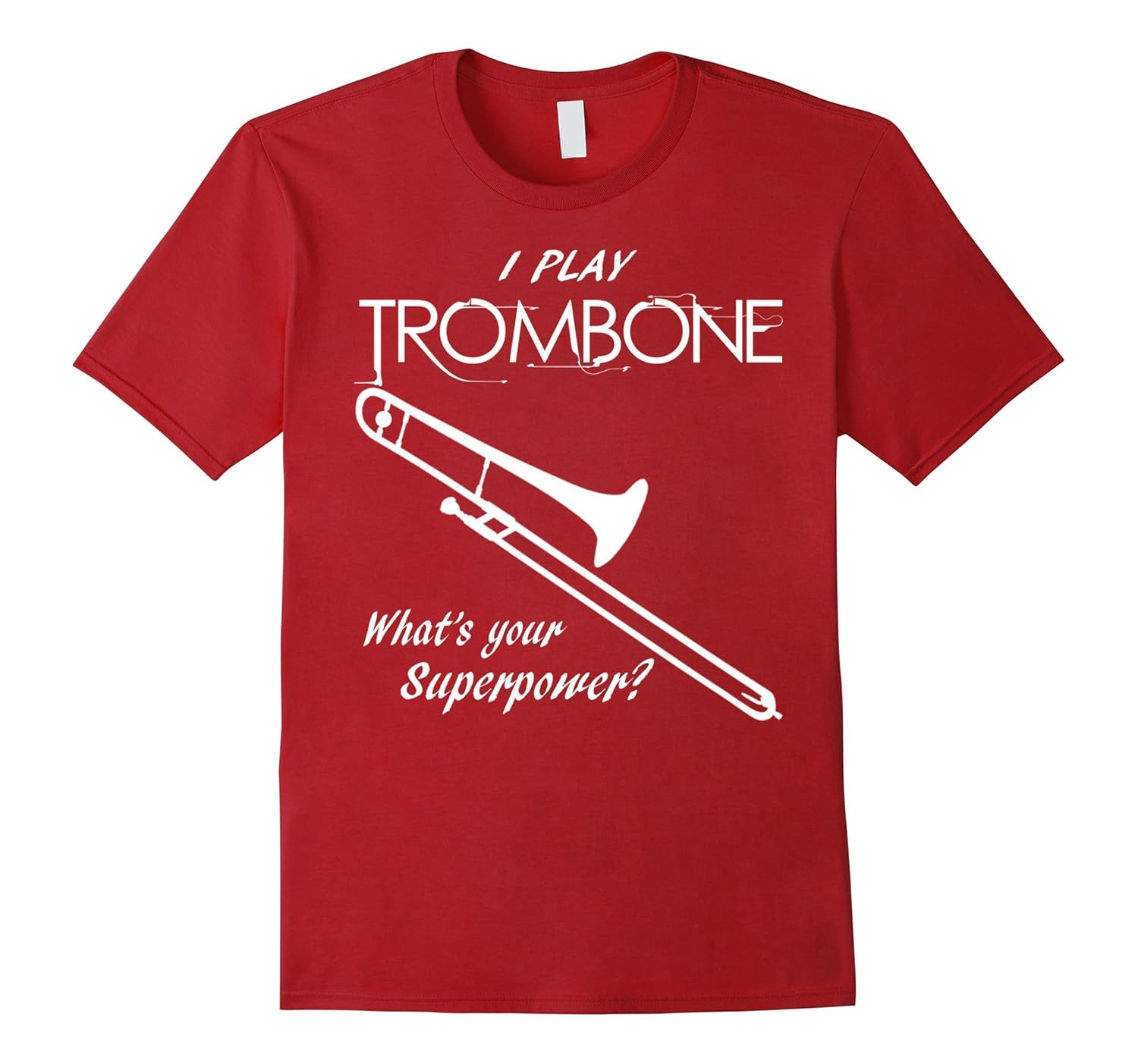 I Play Trombone What’s Your Superpower Instrument TShirtsArt Artvinatee