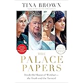 The Palace Papers: Inside the House of Windsor--the Truth and the Turmoil