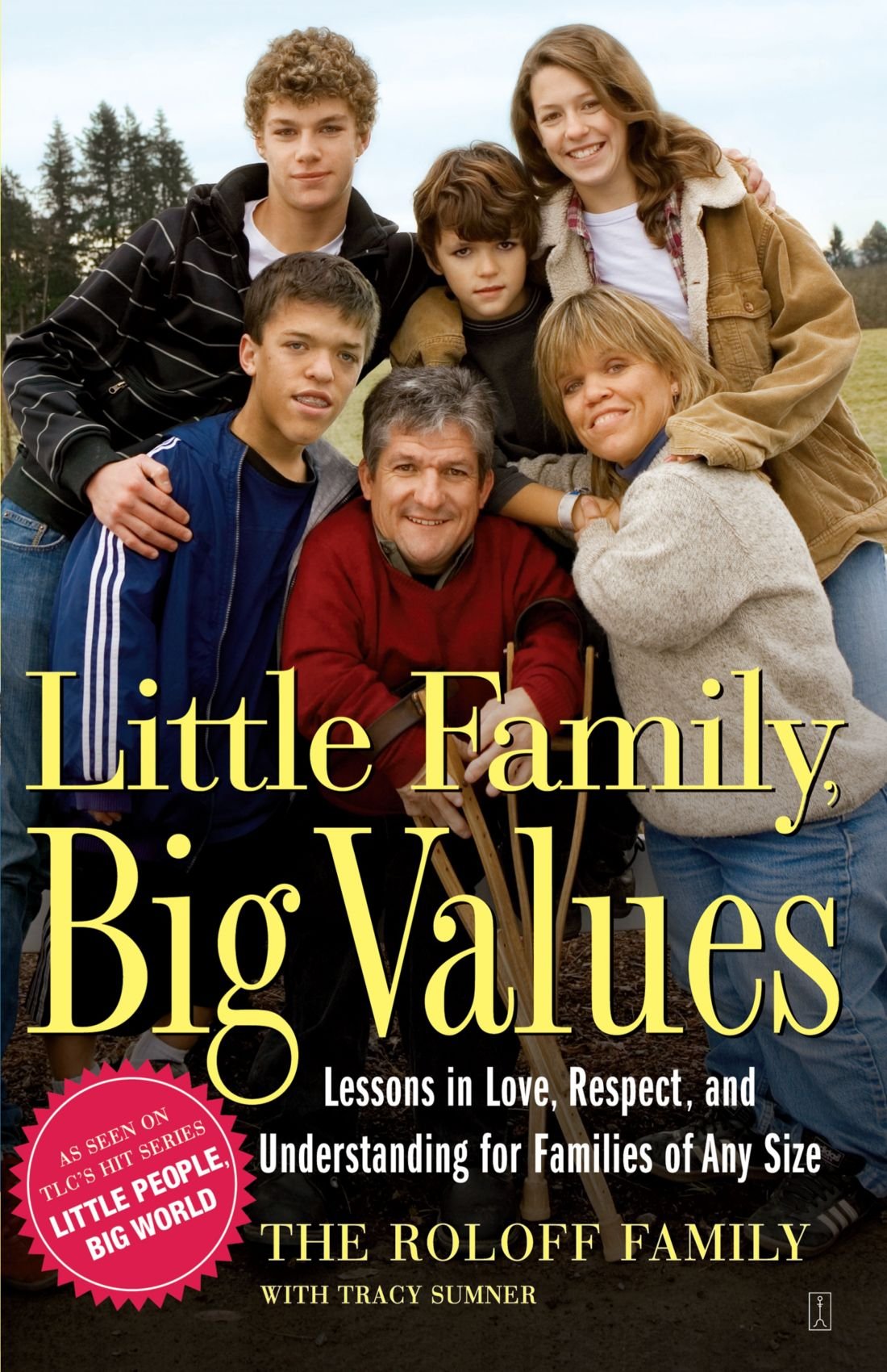 Little Family Big Values Lessons In Love Respect And Understanding For Families Of Any Size Roloff Family The 9781416549116 Amazon Com Books