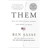 Them: Why We Hate Each Other--and How to Heal