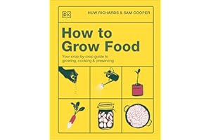 How to Grow Food: Your Crop-by-Crop Guide to Growing, Cooking, & Preserving