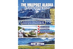 THE MILEPOST ALASKA TRAVEL GUIDE 2026: Your guide to planning every mile of your Alaska trip (Explore the World’s Most Extraordinary Destinations in 2026 and beyond:)