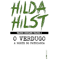 Teatro completo volume 2: O verdugo seguido de A morte do patriarca (Teatro Completo de Hilda Hilst) (Portuguese Edition… book cover