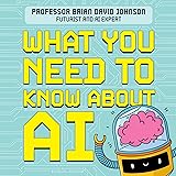 What You Need to Know About AI: A beginner’s