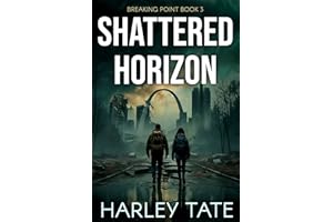 Shattered Horizon: A Post-Apocalyptic Survival Thriller (Breaking Point Book 3)