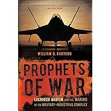 Prophets of War: Lockheed Martin and the Making of the Military-Industrial Complex