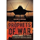 Prophets of War: Lockheed Martin and the Making of the Military-Industrial Complex
