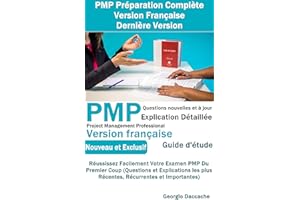 PMP Préparation Complète Version Française - Dernière Version: Réussissez Facilement Votre Examen PMP Du Premier Coup (Questi