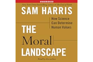 The Moral Landscape: How Science Can Determine Human Values