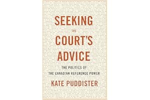 Seeking the Court’s Advice: The Politics of the Canadian Reference Power (Law and Society)