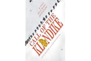 Call of the Klondike: A True Gold Rush Adventure