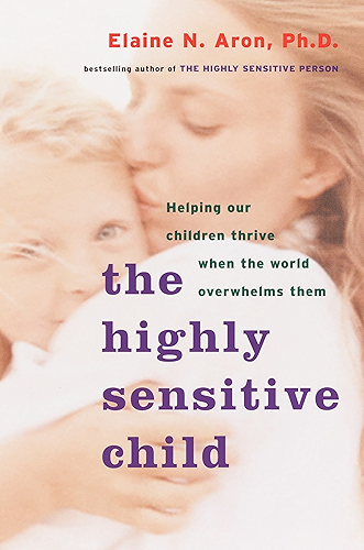 Download The Highly Sensitive Child: Helping Our Children Thrive When the World Overwhelms Them (English Edition) PDF