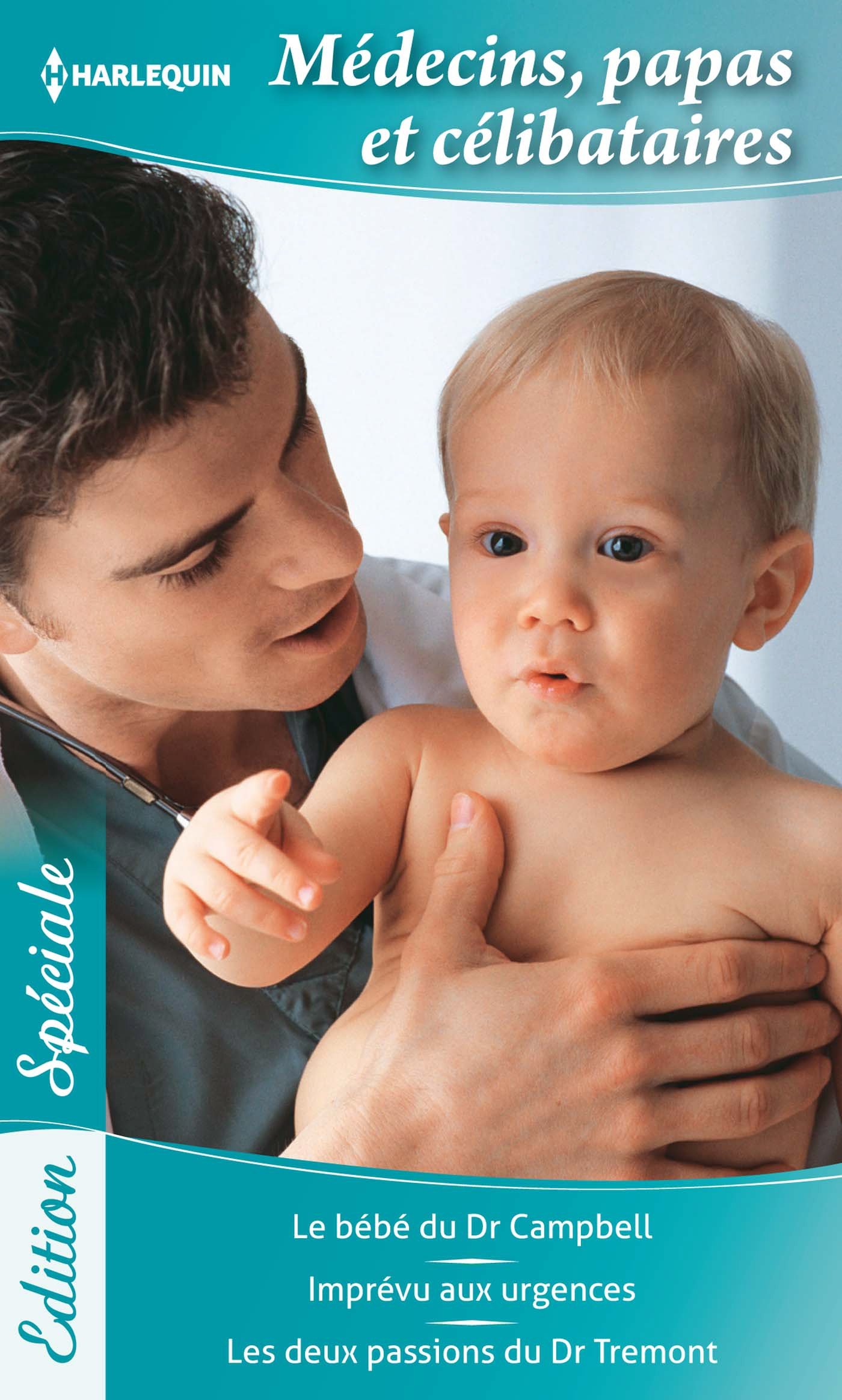 Medecins Papas Et Celibataires Le Bebe Du Dr Campbell Imprevu Aux Urgences Les Deux Passions Du Dr Tremont Amazon Co Uk Fraser Anne Clark Lucy Books