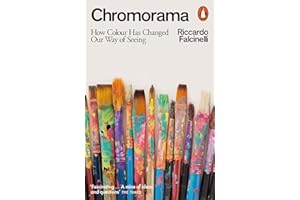 Chromorama: How Colour Changed Our Way of Seeing